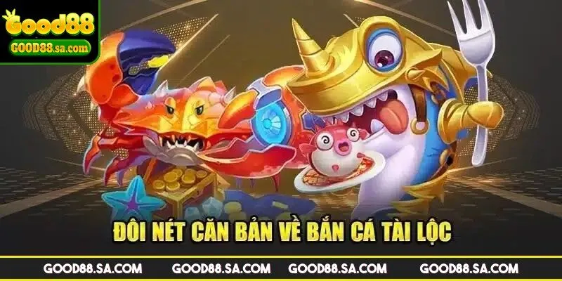 Tổng quan về tựa game bắn cá tài lộc tại nhà cái